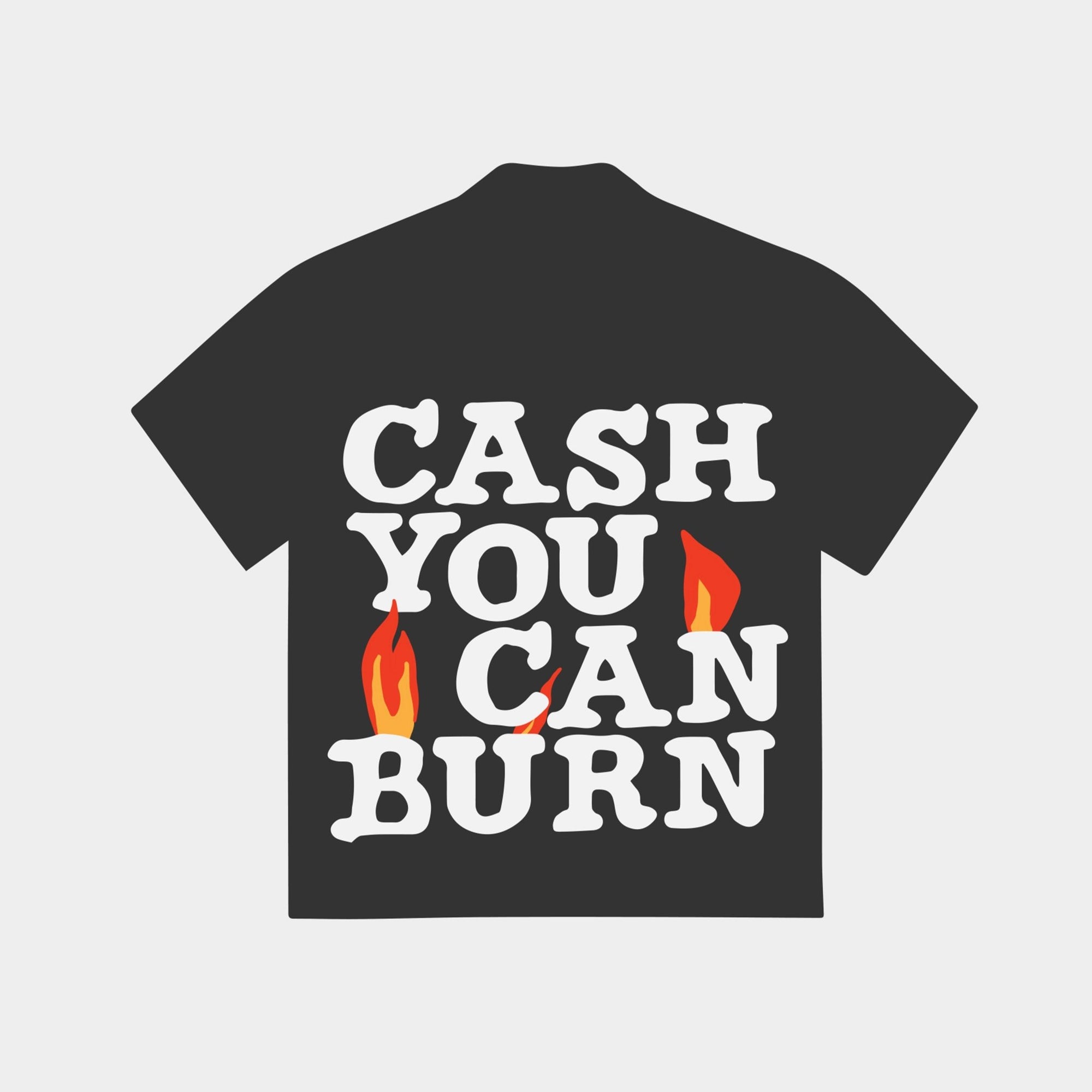 Cash You Can Burn Shirt - RED LETTERS