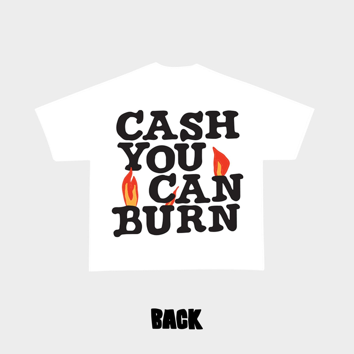Cash You Can Burn Tee - RED LETTERS