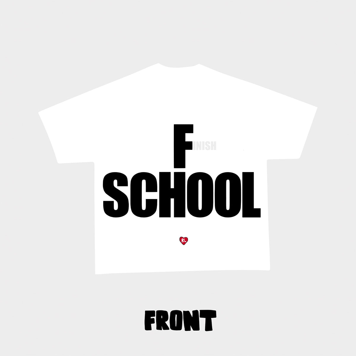 &quot;F(inish) School&quot; Tee - RED LETTERS