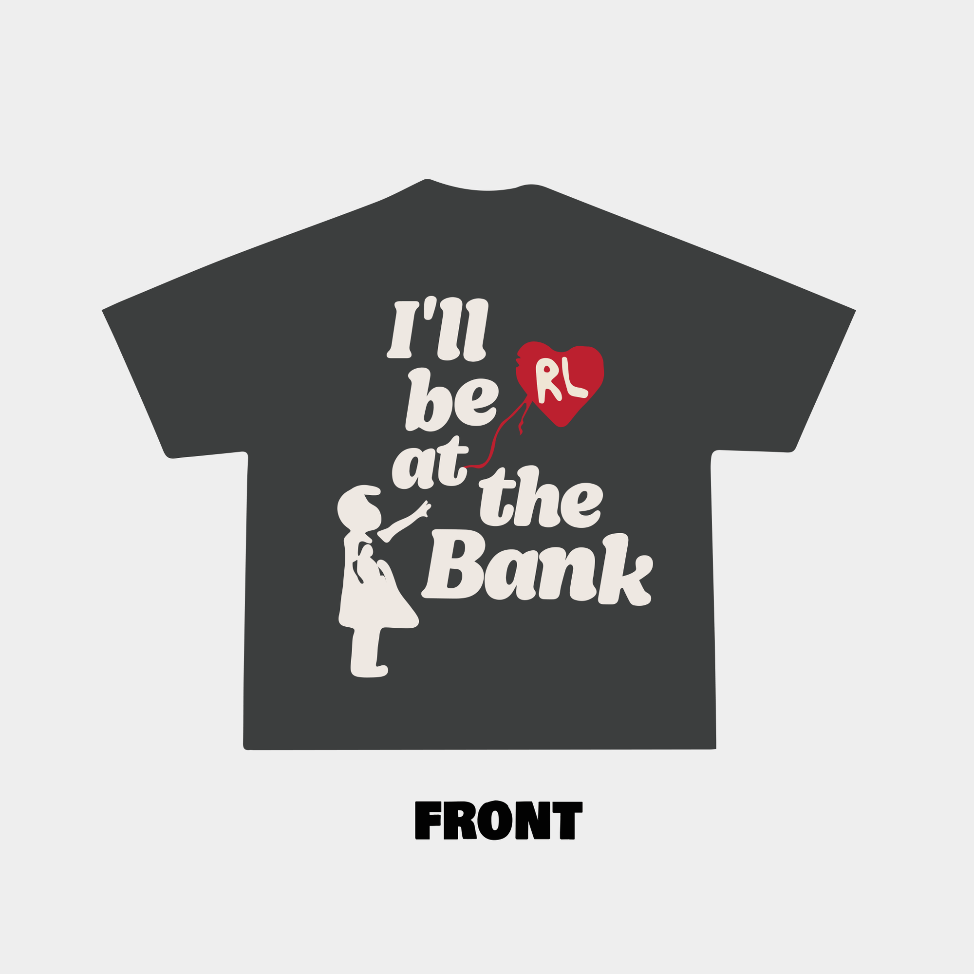 I'll Be at The Bank Tee - RED LETTERS