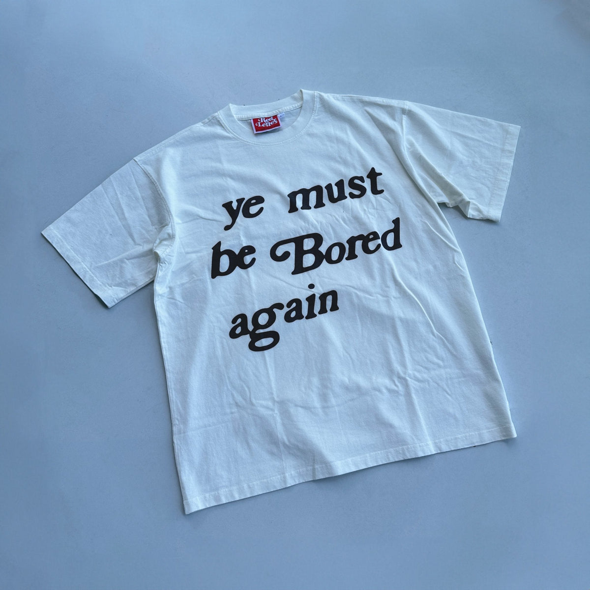 &quot;Ye Must Be Bored Again&quot; Tee - RED LETTERS